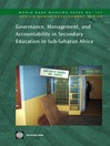Governance, Management, and Accountability in Secondary Education in Sub-Saharan Africa (eBook): World Bank Working Paper, 127
